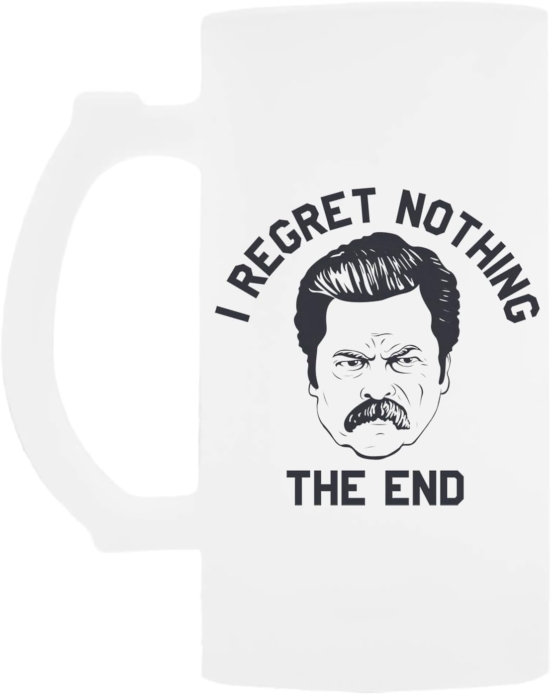 I Regret Nothing The End Ron Swanson Szklany Kubek Do Picia Piwa Z Uchwytem