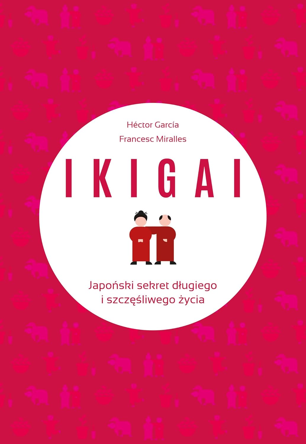 IKIGAI: Japoński sekret długiego i szczęśliwego życia