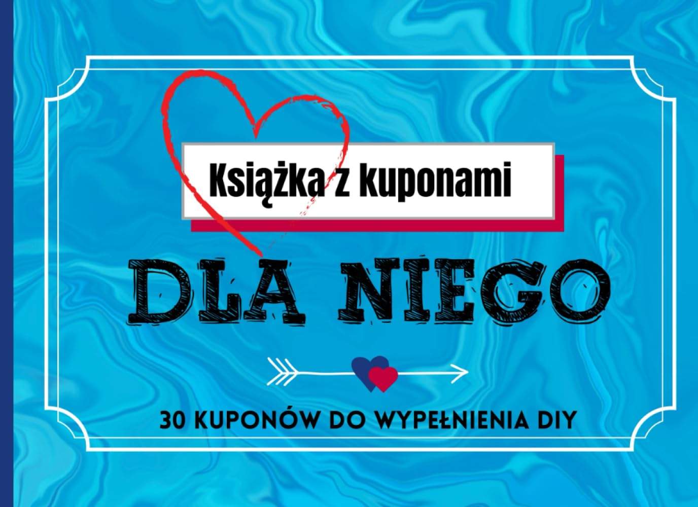 Książka z Kuponami DLA NIEGO: 30 Pustych Kuponów DIY do Wypełnienia